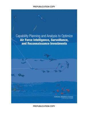 bokomslag Capability Planning and Analysis to Optimize Air Force Intelligence, Surveillance, and Reconnaissance Investments