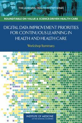 Digital Data Improvement Priorities for Continuous Learning in Health and Health Care 1