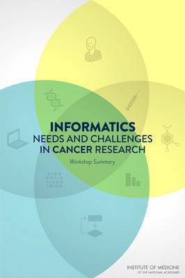 Informatics Needs and Challenges in Cancer Research