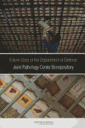 Institute of Medicine, Board on the Health of Select Populations, Committee on the Review of the Appropriate Use of AFIP's Tissue Repository Following Its Transfer to the Joint Pathology Center, Board on the Health of Select Population, Institute Of Medicine, Committee on the Review of the Appropriate Use of Afip's Tissue Repository Following Its Transfer to the Joint Pathology Center - Future Uses of the Department of Defense Joint Pathology Center Biorepository, Häftad