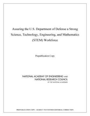 and Mathematics Workforce Needs for the U.S. Department of Defense and the U.S. Defense Industrial Base Committee on Science, Technology, Engineering, Division on Engineering and Physical Sciences, Board on Higher Education and Workforce, Policy and Global Affairs, National Academy of Engineering, National Research Council, National Academy Of Engineering, Policy And Global Affairs, Board On Higher Education And Workforce, Committee on Science Technology Engineering and Mathematics Workforce Needs for the U S Department of Defense and the U S Defense Industrial Base - Assuring the U.S. Department of Defense a Strong Science, Technology, Engineering, and Mathematics (STEM) Workforce, Häftad