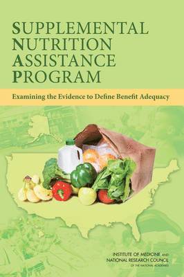 National Research Council, Institute of Medicine, Committee on National Statistics, Food and Nutrition Board, Committee on Examination of the Adequacy of Food Resources and SNAP Allotments, Ann L. Yaktine, Julie A. Caswell - Supplemental Nutrition Assistance Program, Häftad