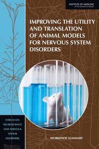 bokomslag Improving the Utility and Translation of Animal Models for Nervous System Disorders