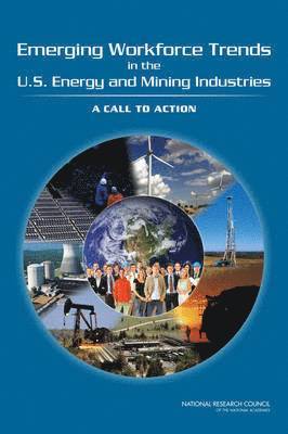 Emerging Workforce Trends in the U.S. Energy and Mining Industries 1