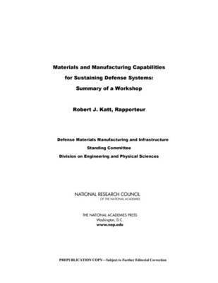 National Research Council, Division on Engineering and Physical Sciences, Defense Materials Manufacturing and Infrastructure Standing Committee, Division on Engineering and Physical Sci, Robert J. Katt - Materials and Manufacturing Capabilities for Sustaining Defense Systems, Häftad