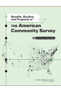 National Research Council, Division of Behavioral and Social Sciences and Education, Committee on National Statistics, Daniel L. Cork - Benefits, Burdens, and Prospects of the American Community Survey, Häftad