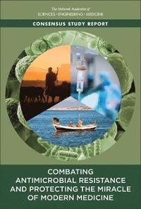 bokomslag Combating Antimicrobial Resistance and Protecting the Miracle of Modern Medicine