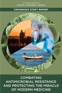 and Medicine National Academies of Sciences, Engineering, Health and Medicine Division, Board on Population Health and Public Health Practice, Committee on the Long-Term Health and Economic Effects of Antimicrobial Resistance in the United States, Guy H. Palmer, Gillian J. Buckley - Combating Antimicrobial Resistance and Protecting the Miracle of Modern Medicine, Häftad