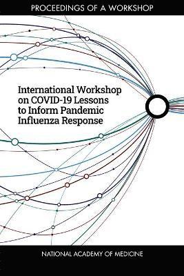 National Academy of Medicine, Mariya Dimitrova, Megan Snair - International Workshop on COVID-19 Lessons to Inform Pandemic Influenza Response, Häftad