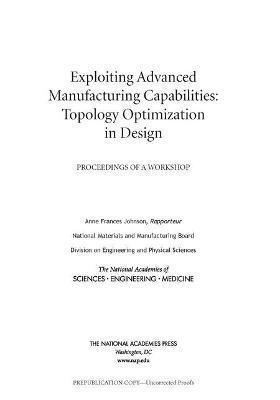 Exploiting Advanced Manufacturing Capabilities: Topology Optimization in Design 1