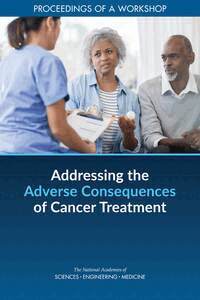 and Medicine National Academies of Sciences, Engineering, Health and Medicine Division, Board on Health Care Services, and Independence Forum on Aging, Disability, National Cancer Policy Forum, Sharyl Nass, Margie Patlak, Francis Amankwah - Addressing the Adverse Consequences of Cancer Treatment, Häftad