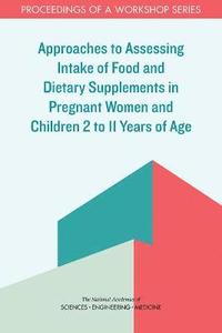bokomslag Approaches to Assessing Intake of Food and Dietary Supplements in Pregnant Women and Children 2 to 11 Years of Age