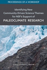 bokomslag Identifying New Community-Driven Science Themes for NSF's Support of Paleoclimate Research