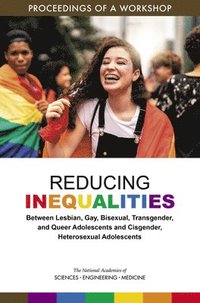 bokomslag Reducing Inequalities Between Lesbian, Gay, Bisexual, Transgender, and Queer Adolescents and Cisgender, Heterosexual Adolescents