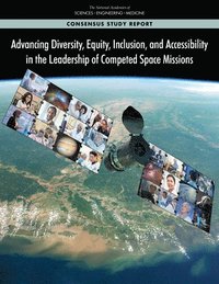 bokomslag Advancing Diversity, Equity, Inclusion, and Accessibility in the Leadership of Competed Space Missions