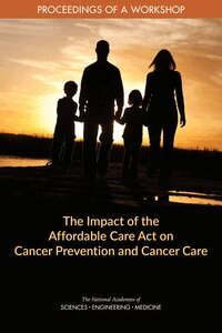 and Medicine National Academies of Sciences, Engineering, Health and Medicine Division, Board on Health Care Services, National Cancer Policy Forum, Sharyl Nass, Melissa Maitin-Shepard, Erin Balogh, Francis Amankwah - Impact of the Affordable Care Act on Cancer Prevention and Cancer Care, Häftad