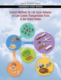 bokomslag Current Methods for Life-Cycle Analyses of Low-Carbon Transportation Fuels in the United States