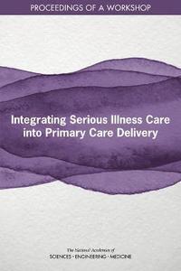 bokomslag Integrating Serious Illness Care into Primary Care Delivery