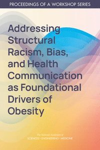 bokomslag Addressing Structural Racism, Bias, and Health Communication as Foundational Drivers of Obesity