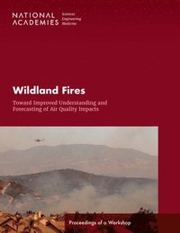 bokomslag Wildland Fires: Toward Improved Understanding and Forecasting of Air Quality Impacts