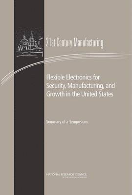 Flexible Electronics for Security, Manufacturing, and Growth in the United States 1