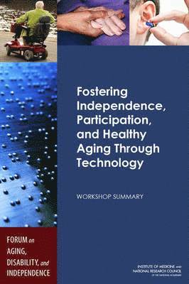 Fostering Independence, Participation, and Healthy Aging Through Technology 1