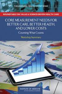 bokomslag Core Measurement Needs for Better Care, Better Health, and Lower Costs