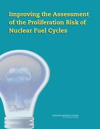 bokomslag Improving the Assessment of the Proliferation Risk of Nuclear Fuel Cycles