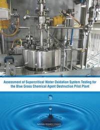 bokomslag Assessment of Supercritical Water Oxidation System Testing for the Blue Grass Chemical Agent Destruction Pilot Plant