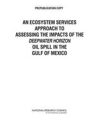 bokomslag An Ecosystem Services Approach to Assessing the Impacts of the Deepwater Horizon Oil Spill in the Gulf of Mexico