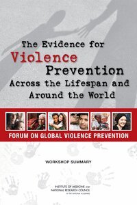 National Research Council, Institute of Medicine, Board on Global Health, Forum on Global Violence Prevention, Rachel M. Taylor, Megan M. Perez, Leigh Carroll - Evidence for Violence Prevention Across the Lifespan and Around the World, Häftad