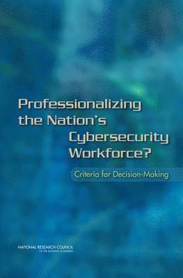bokomslag Professionalizing the Nation's Cybersecurity Workforce?