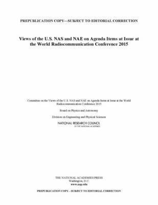 National Research Council, Division on Engineering and Physical Sciences, Board on Physics and Astronomy, Committee on the Views of the U.S. NAS and NAE on Agenda Items at Issue at the World Radiocommunication Conference 2015, Division on Engineering and Physical Sci, Board On Physics And Astronomy, Committee on the Views of the U S Nas and Nae on Agenda Items at Issue at the World Radiocommunication Conference 2015 - Views of the U.S. NAS and NAE on Agenda Items at the World Radiocommunication Conference 2015, Häftad