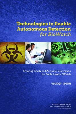 National Research Council, Institute of Medicine, Board on Life Sciences, Board on Health Sciences Policy, Institute Of Medicine, Board On Life Sciences, Board On Health Sciences Policy, Joe Alper, Sheena M. Posey Norris, India Hook-Barnard - Technologies to Enable Autonomous Detection for BioWatch, Häftad