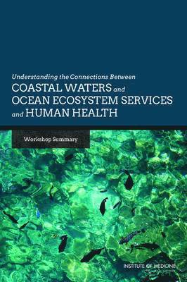 bokomslag Understanding the Connections Between Coastal Waters and Ocean Ecosystem Services and Human Health