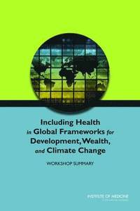 bokomslag Including Health in Global Frameworks for Development, Wealth, and Climate Change