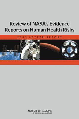 Institute of Medicine, Board on Health Sciences Policy, Committee to Review NASA's Evidence Reports on Human Health Risks, Institute Of Medicine, Board On Health Sciences Policy, Margaret A. McCoy, Catharyn T. Liverman, Daniel R. Masys, Carol E. H. Scott-Conner, Margaret A McCoy, Catharyn T Liverman, Daniel R Masys, Carol E H Scott-Conner - Review of NASA's Evidence Reports on Human Health Risks, Häftad