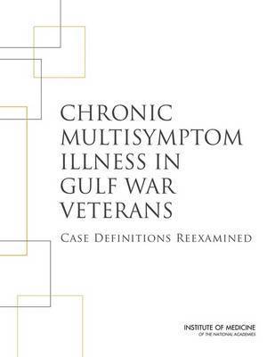 Committee on the Development of a Consensus Case Definition for Chronic Multisymptom Illness in 1990-1991 Gulf War Veterans, Board on the Health of Select Populations, Institute of Medicine, Board on the Health of Select Population, Institute Of Medicine - Chronic Multisymptom Illness in Gulf War Veterans, Häftad