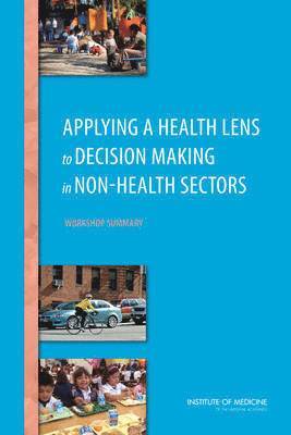 Applying a Health Lens to Decision Making in Non-Health Sectors 1