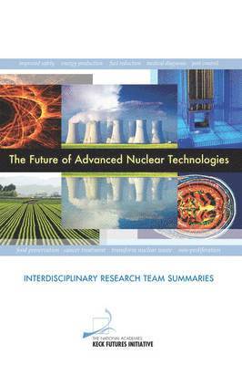 The National Academies Keck Futures Initiative, The National Academies Keck Futures Init - Future of Advanced Nuclear Technologies, Häftad