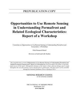 Committee on Opportunities to Use Remote Sensing in Understanding Permafrost and Ecosystems: A Workshop, Polar Research Board, Division on Earth and Life Studies, National Research Council, Division On Earth And Life Studies, Committee on Opportunities to Use Remote Sensing in Understanding Permafrost and Ecosystems a Workshop - Opportunities to Use Remote Sensing in Understanding Permafrost and Related Ecological Characteristics, Häftad
