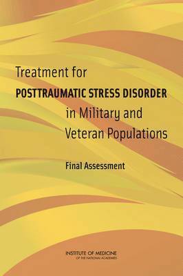 Committee on the Assessment of Ongoing Efforts in the Treatment of Posttraumatic Stress Disorder, Board on the Health of Select Populations, Institute of Medicine, Board on the Health of Select Population, Institute Of Medicine - Treatment for Posttraumatic Stress Disorder in Military and Veteran Populations, Häftad