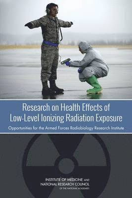 National Research Council, Institute of Medicine, Nuclear and Radiation Studies Board, Board on the Health of Select Populations, Committee on Research Directions in Human Biological Effects of Low-Level Ionizing Radiation, Institute Of Medicine, Nuclear And Radiation Studies Board - Research on Health Effects of Low-Level Ionizing Radiation Exposure, Häftad