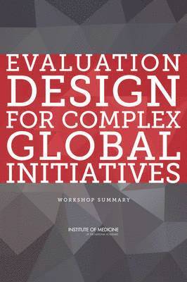 Evaluation Design for Complex Global Initiatives 1