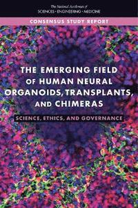 bokomslag The Emerging Field of Human Neural Organoids, Transplants, and Chimeras