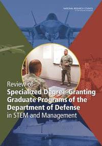 bokomslag Review of Specialized Degree-Granting Graduate Programs of the Department of Defense in STEM and Management