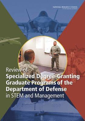 bokomslag Review of Specialized Degree-Granting Graduate Programs of the Department of Defense in STEM and Management