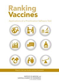 National Academy of Engineering, Institute of Medicine, Board on Global Health, Board on Population Health and Public Health Practice, Phase III Committee on Identifying and Prioritizing New Preventive Vaccines for Development, Lonnie King, Rose Marie Martinez, Rino Rappuoli, Charles Phelps, Guruprasad Madhavan - Ranking Vaccines, Häftad