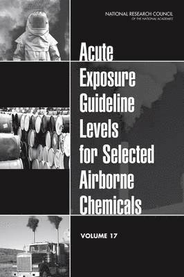 Committee on Acute Exposure Guideline Levels, Committee on Toxicology, Board on Environmental Studies and Toxicology, Division on Earth and Life Studies, National Research Council, Division On Earth And Life Studies - Acute Exposure Guideline Levels for Selected Airborne Chemicals, Häftad