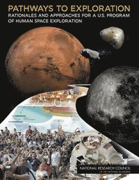 bokomslag Pathways to Exploration: Rationales and Approaches for a U.S. Program of Human Space Exploration